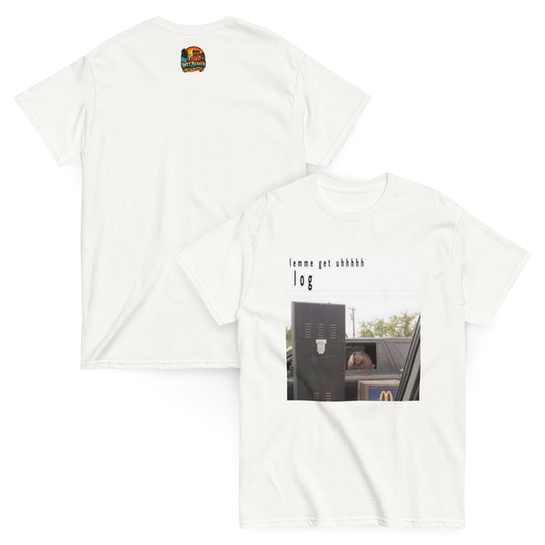 lemme get uhhh log T-Shirt
